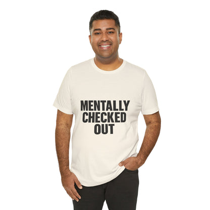 Mentally Checked Out Introvert Humor Unisex Jersey Short Sleeve Tee T-shirt