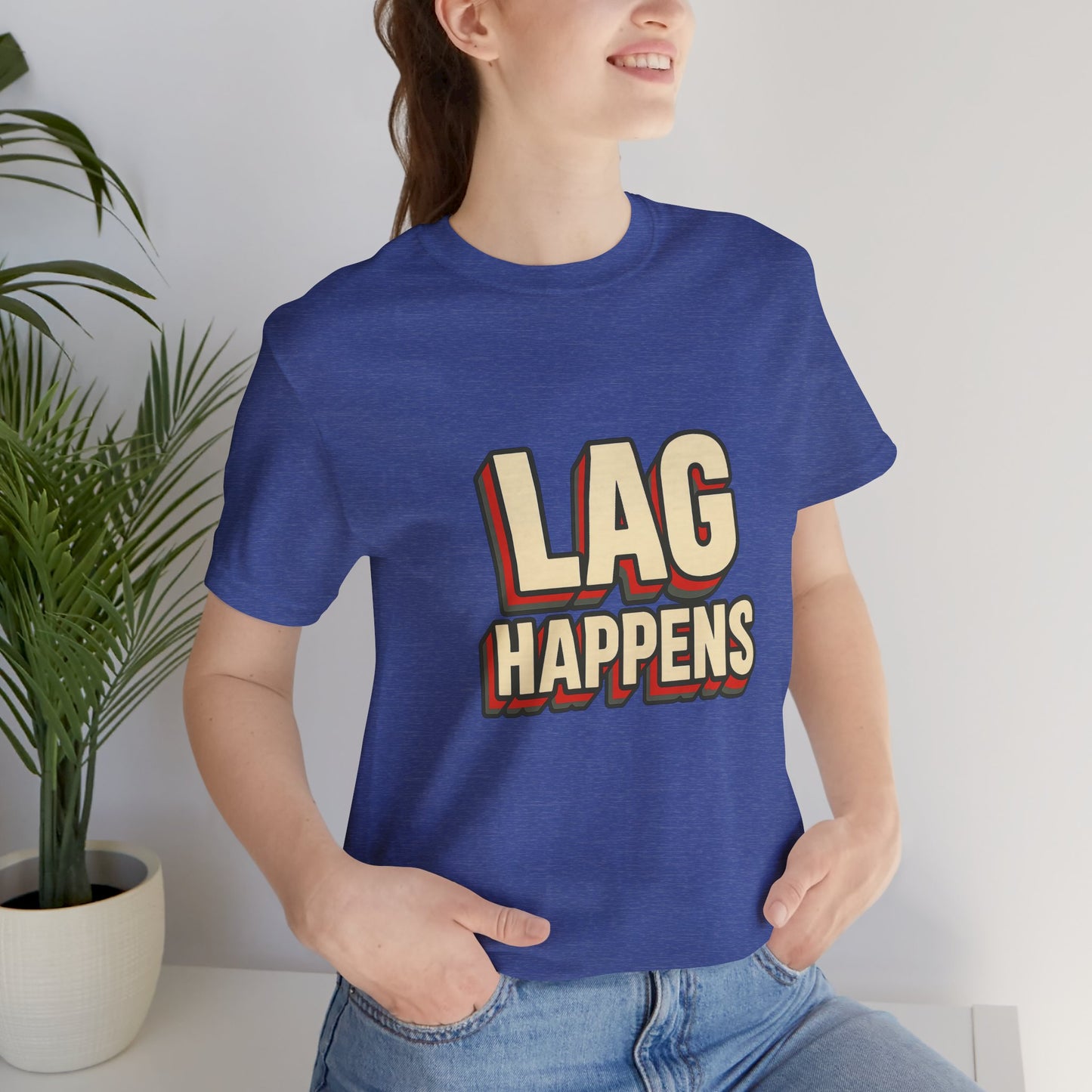 Lag Happens Gamers Humor Unisex Jersey Short Sleeve Tee T-shirt