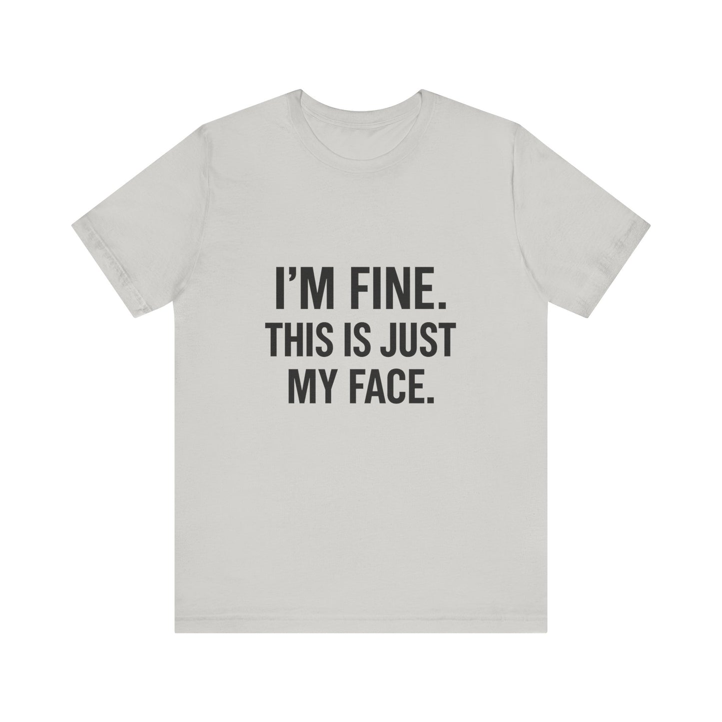 This Is Just My Face Unisex Jersey Short Sleeve Tee T-shirt