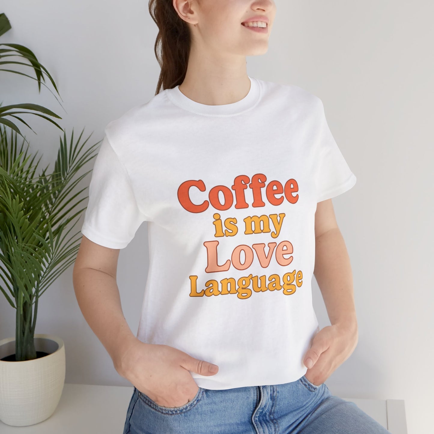 Coffee Is My Love Language Unisex Jersey Short Sleeve Tee T-shirt