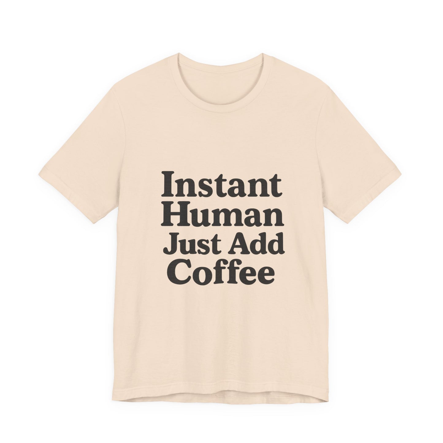 Just Add Coffee Unisex Jersey Short Sleeve Tee T-shirt