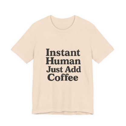 Just Add Coffee Unisex Jersey Short Sleeve Tee T-shirt