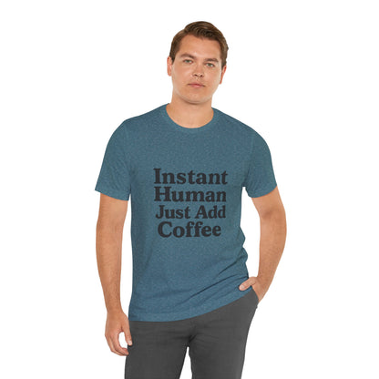 Just Add Coffee Unisex Jersey Short Sleeve Tee T-shirt
