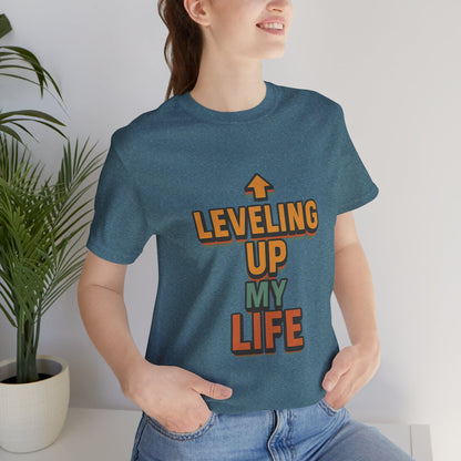 Leveling Up My Life Unisex Jersey Short Sleeve Tee T-shirt
