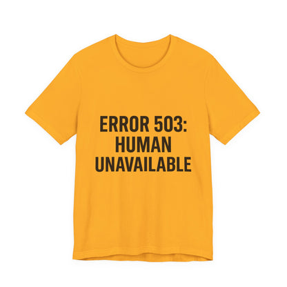 Human Unavailable Unisex Jersey Short Sleeve Tee T-shirt