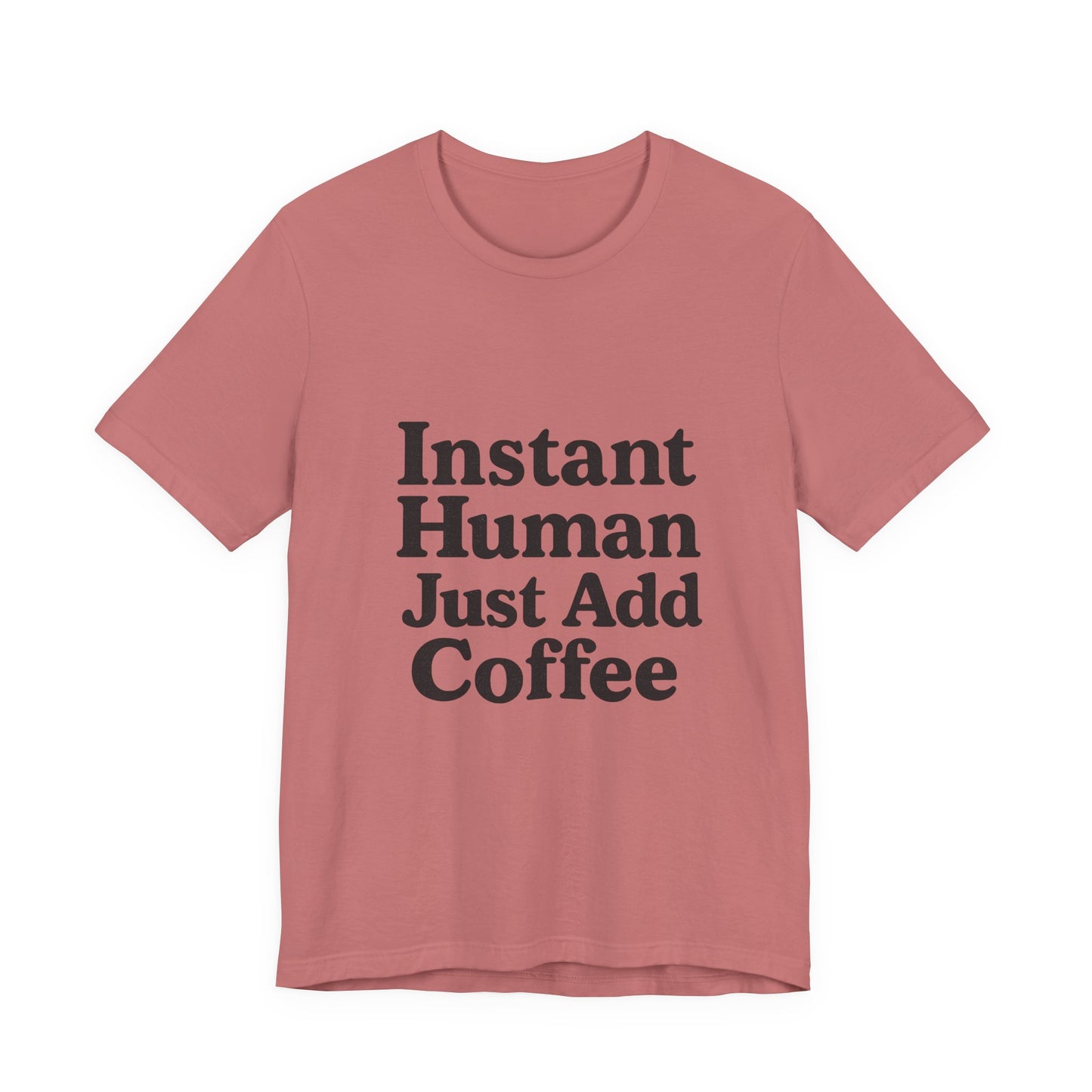 Just Add Coffee Unisex Jersey Short Sleeve Tee T-shirt