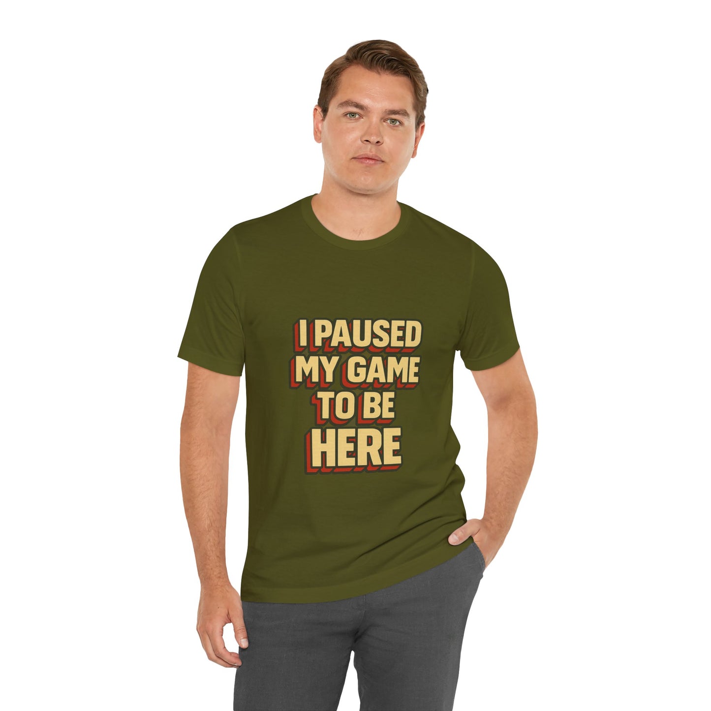 I Paused My Game To Be Here Unisex Jersey Short Sleeve Tee T-shirt