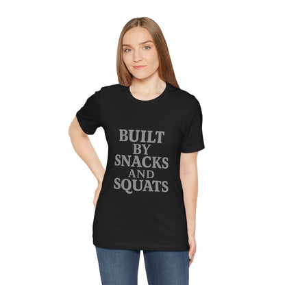 Built By Snacks And Squats Gym Humor Unisex Jersey Short Sleeve Tee T-shirt