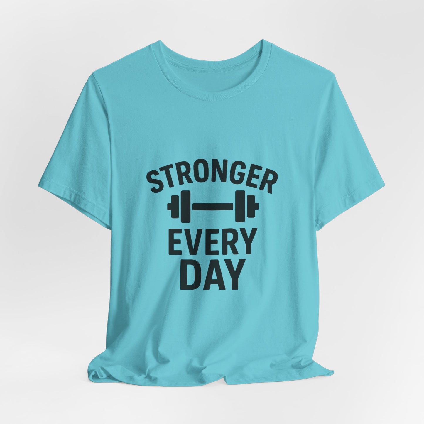 Stronger Every Day Unisex Jersey Short Sleeve Tee T-shirt