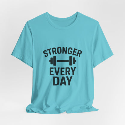 Stronger Every Day Unisex Jersey Short Sleeve Tee T-shirt