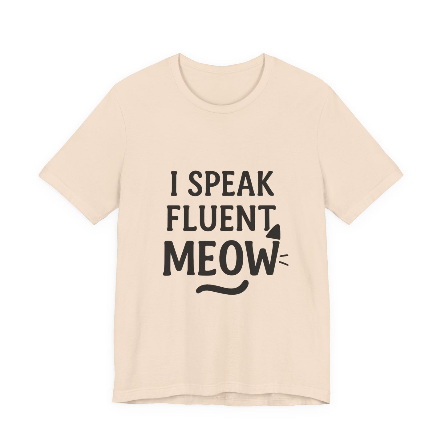 I Speak Fluent Meow Cat Lovers Unisex Jersey Short Sleeve Tee T-shirt