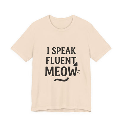 I Speak Fluent Meow Cat Lovers Unisex Jersey Short Sleeve Tee T-shirt