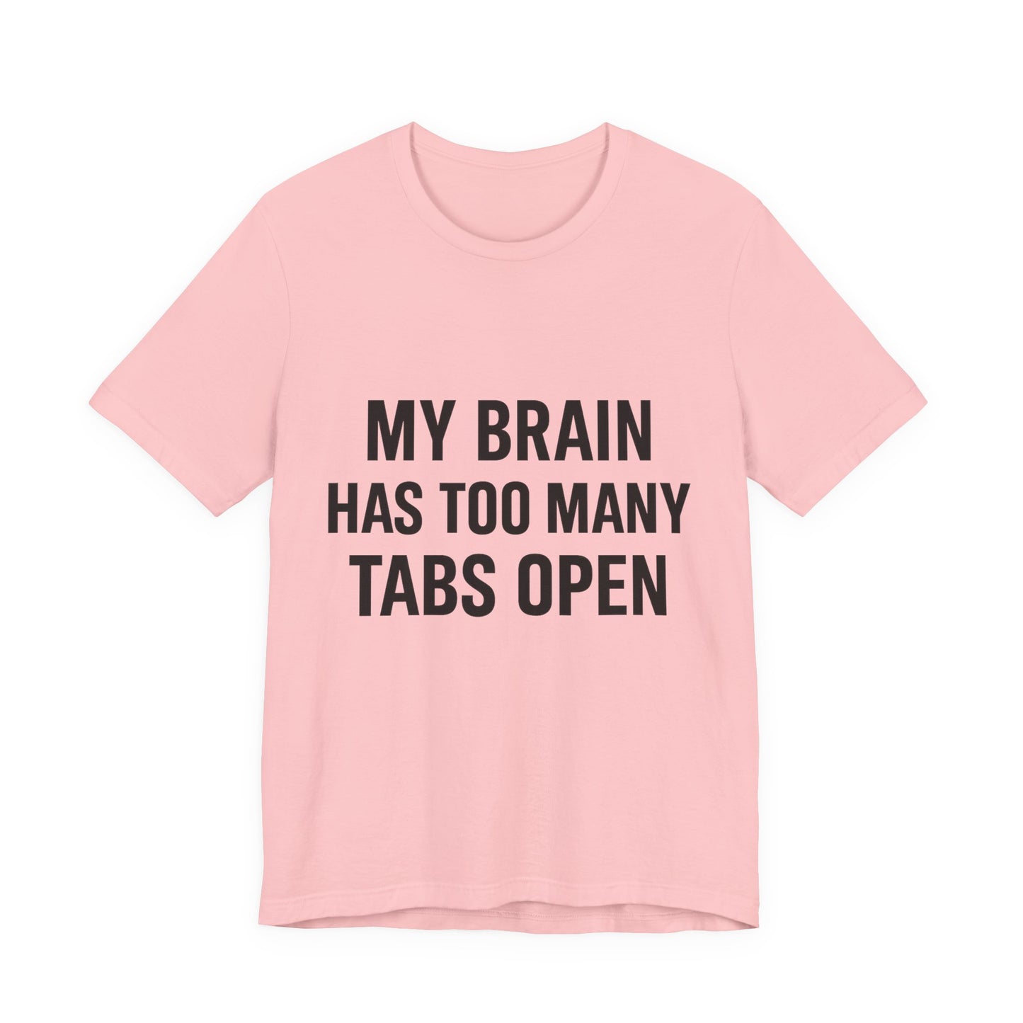 Too Many Tabs Open Unisex Jersey Short Sleeve Tee T-shirt