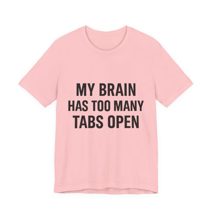 Too Many Tabs Open Unisex Jersey Short Sleeve Tee T-shirt