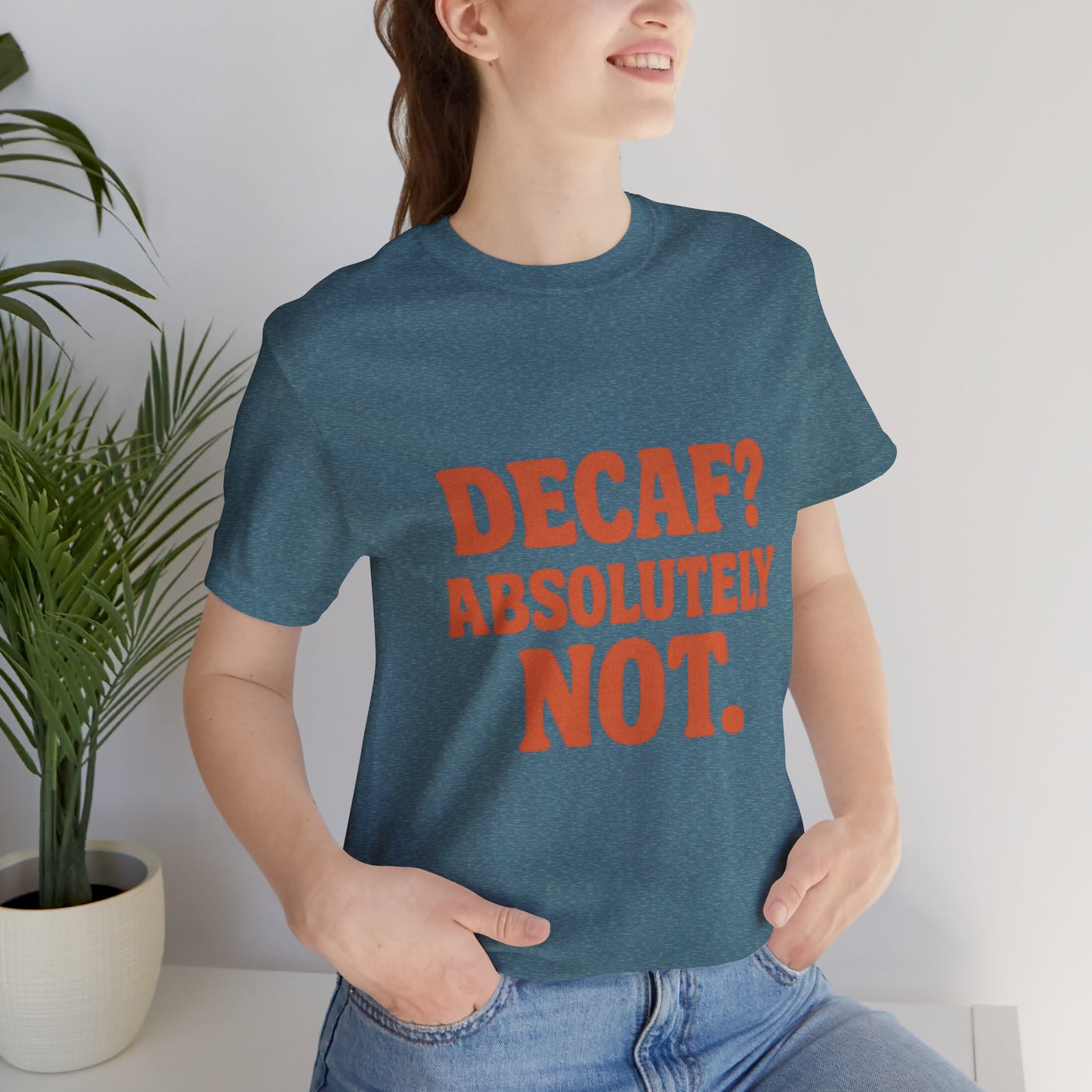 Decaf? Abssolutely Not Unisex Jersey Short Sleeve Tee T-shirt