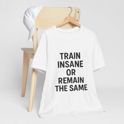 Train Insane Unisex Jersey Short Sleeve Tee T-shirt