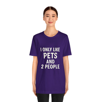 I Only Like Pets Unisex Jersey Short Sleeve Tee T-shirt