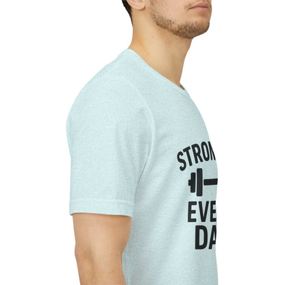Stronger Every Day Unisex Jersey Short Sleeve Tee T-shirt