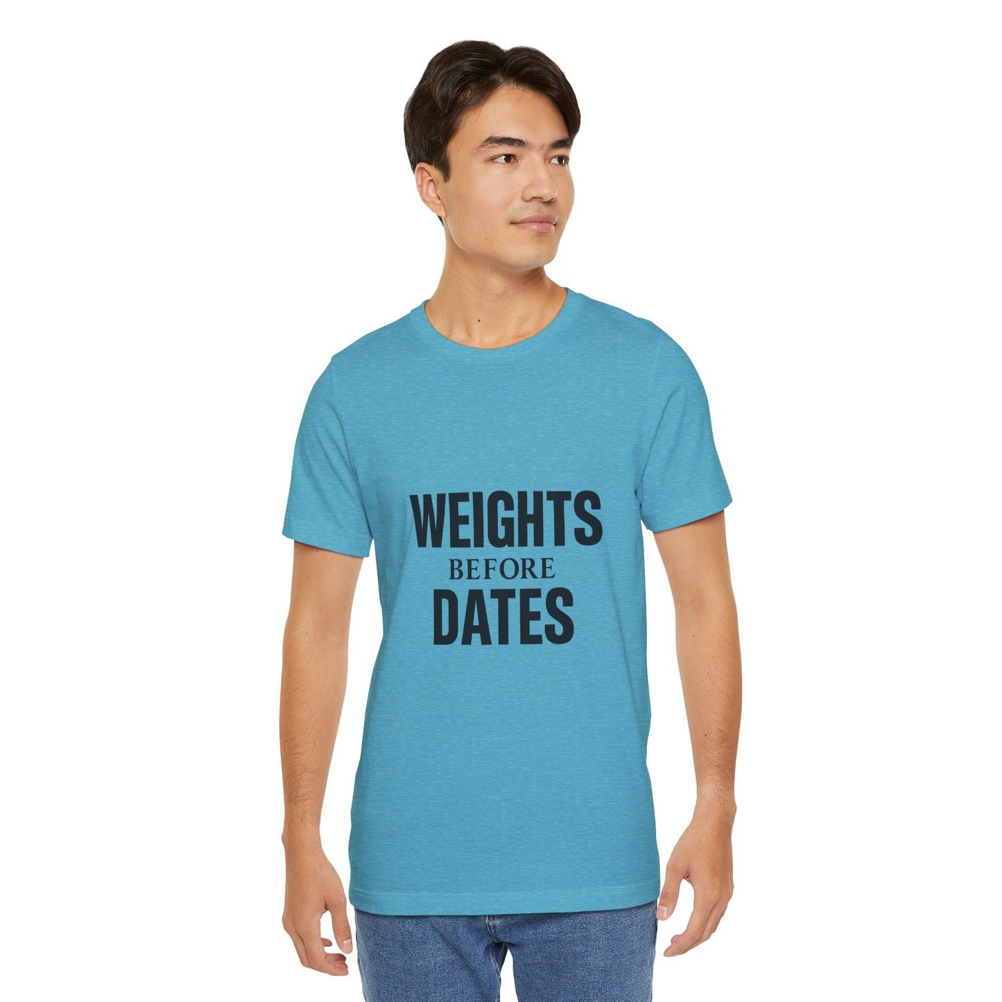 Weights Before Dates Gym Unisex Jersey Short Sleeve Tee T-shirt
