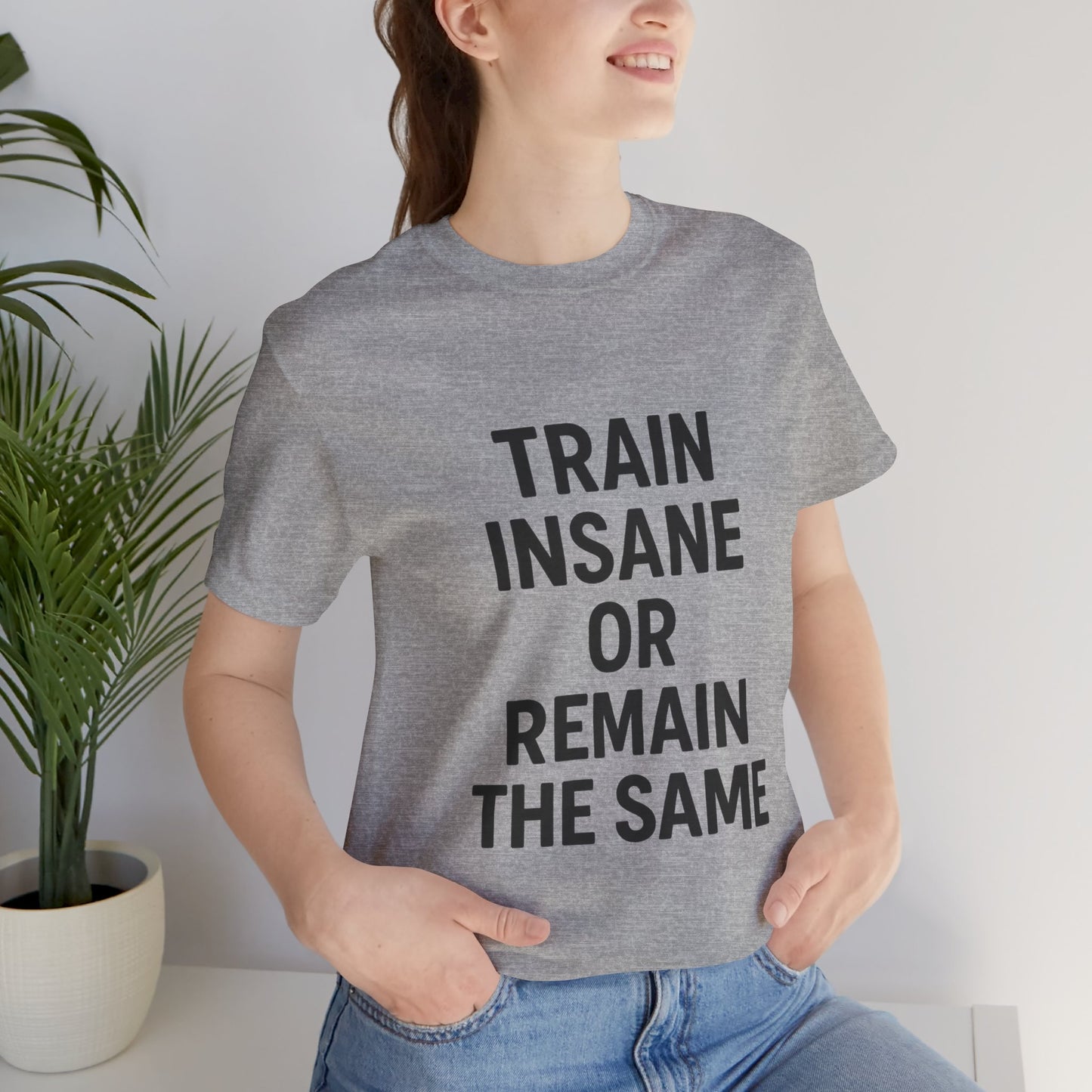 Train Insane Unisex Jersey Short Sleeve Tee T-shirt