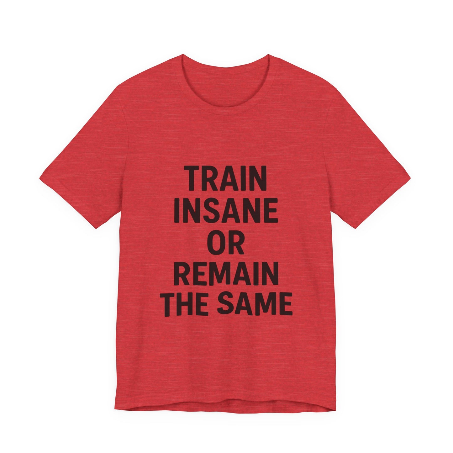 Train Insane Unisex Jersey Short Sleeve Tee T-shirt