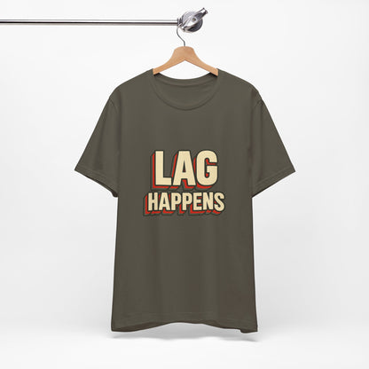 Lag Happens Gamers Humor Unisex Jersey Short Sleeve Tee T-shirt