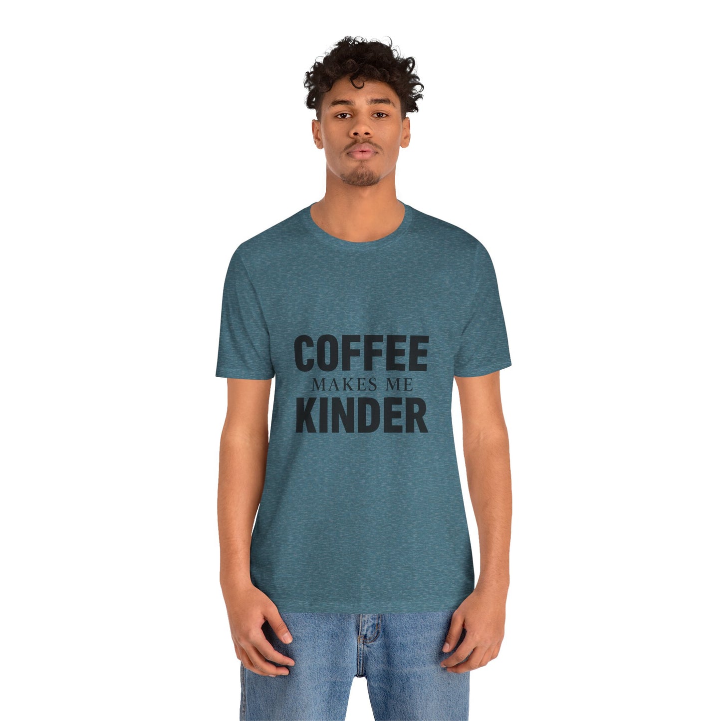 Coffee Makes Me Kinder Unisex Jersey Short Sleeve Tee T-shirt