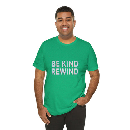 Be Kind Rewind Unisex Jersey Short Sleeve Tee T-shirt