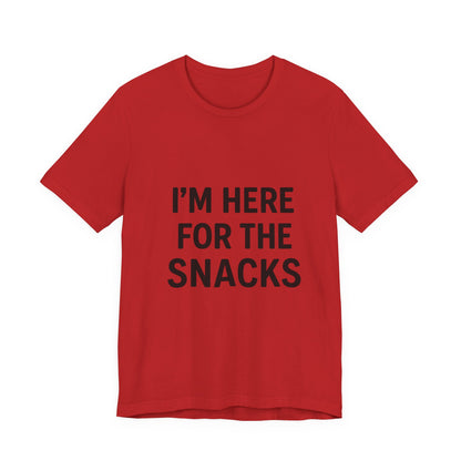 I'm Here For The Snacks Unisex Jersey Short Sleeve Tee T-shirt