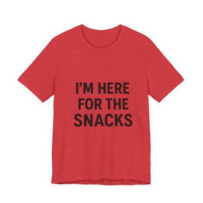 I'm Here For The Snacks Unisex Jersey Short Sleeve Tee T-shirt