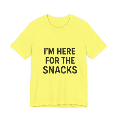 I'm Here For The Snacks Unisex Jersey Short Sleeve Tee T-shirt