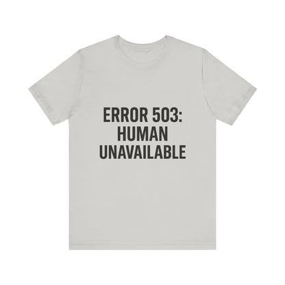 Human Unavailable Unisex Jersey Short Sleeve Tee T-shirt
