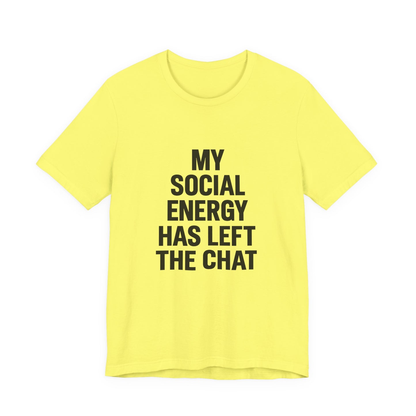 Social Energy Has  Left The Chat Unisex Jersey Short Sleeve Tee T-shirt