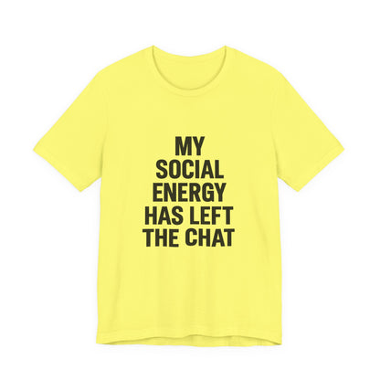 Social Energy Has  Left The Chat Unisex Jersey Short Sleeve Tee T-shirt