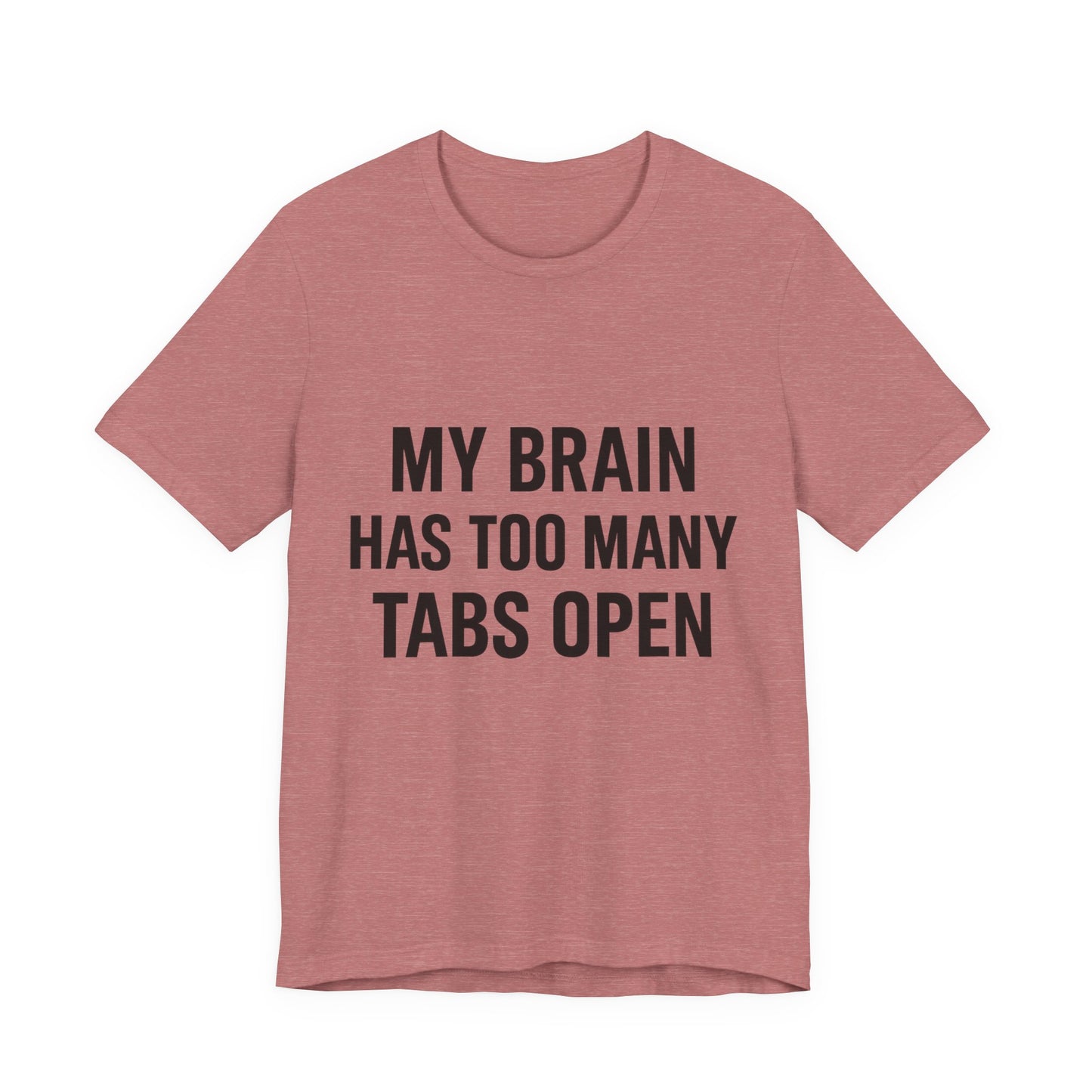Too Many Tabs Open Unisex Jersey Short Sleeve Tee T-shirt