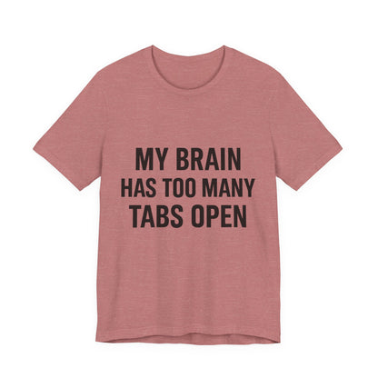 Too Many Tabs Open Unisex Jersey Short Sleeve Tee T-shirt