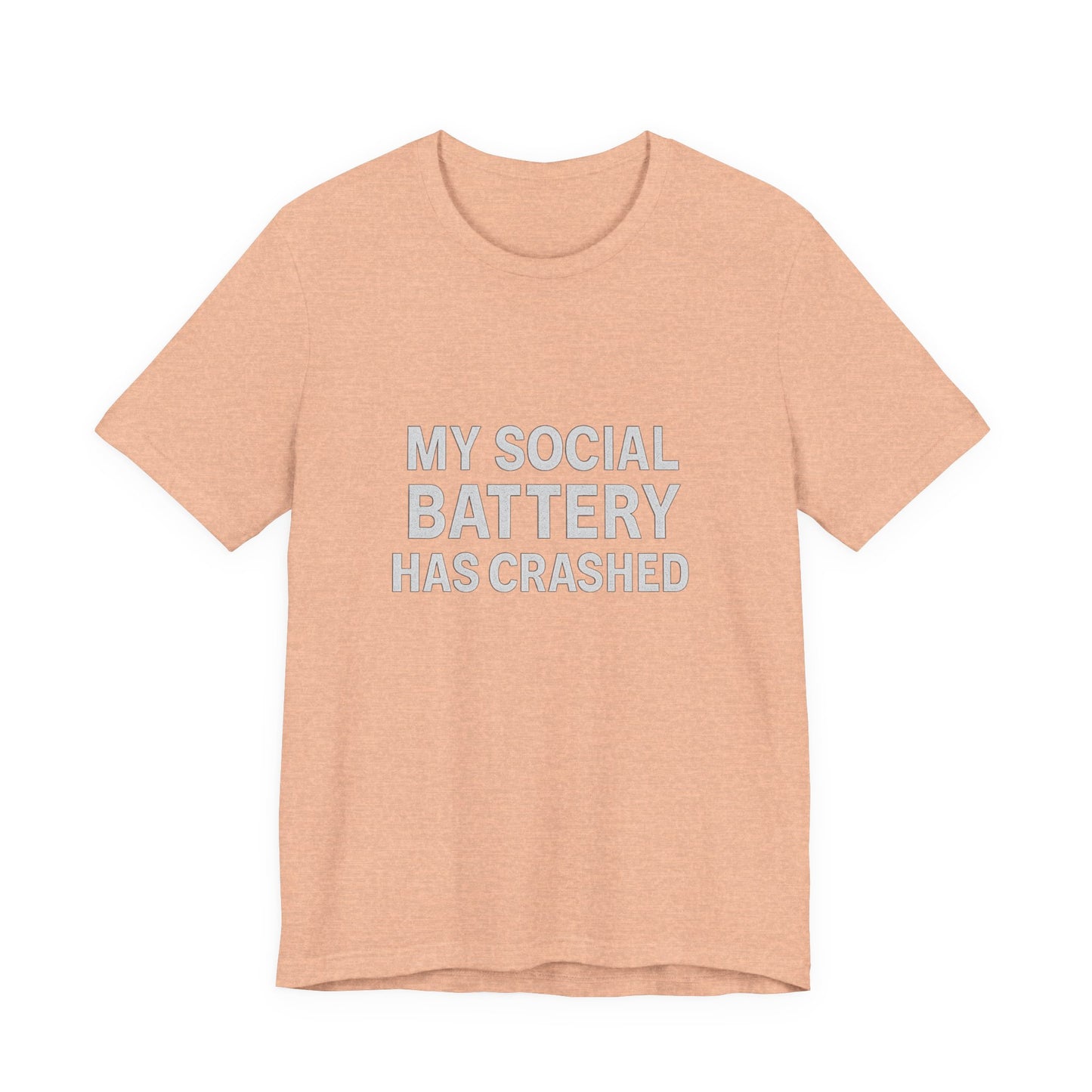 My Social Battery Has Crushed Unisex Jersey Short Sleeve Tee T-shirt