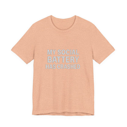My Social Battery Has Crushed Unisex Jersey Short Sleeve Tee T-shirt