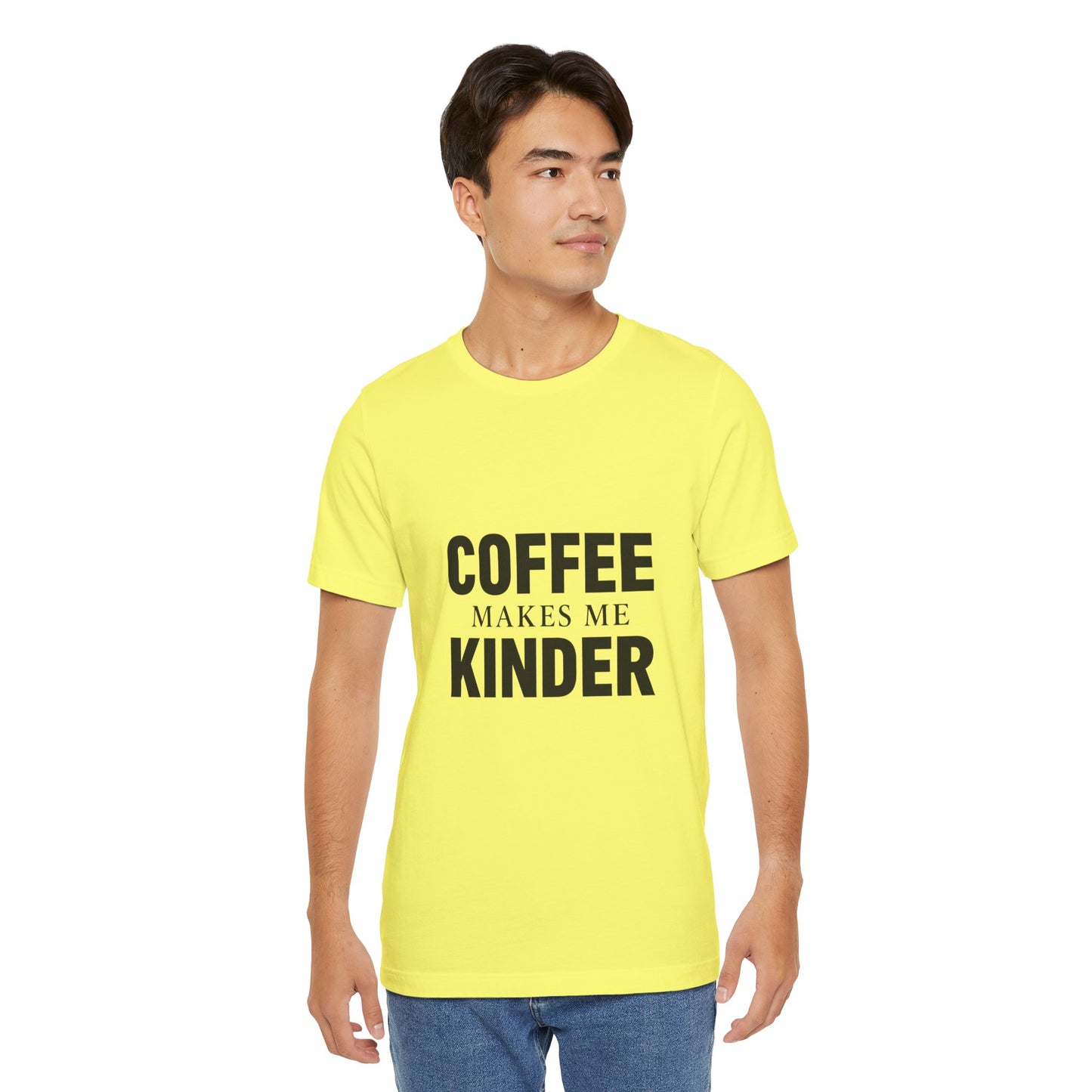 Coffee Makes Me Kinder Unisex Jersey Short Sleeve Tee T-shirt
