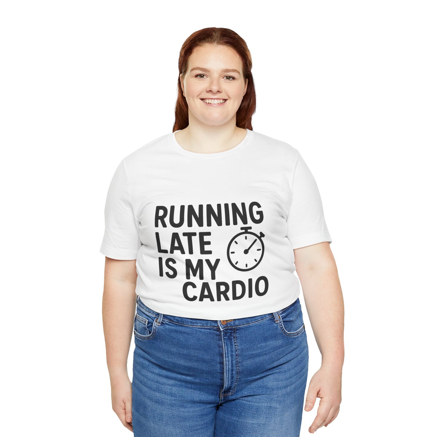 Running Late Is My Cardio Unisex Jersey Short Sleeve Tee T-shirt