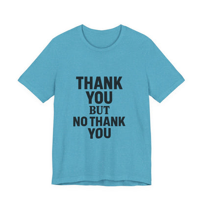 Thank You But No Thank You In Black Unisex Jersey Short Sleeve Tee T-shirt