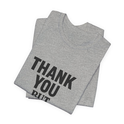 Thank You But No Thank You In Black Unisex Jersey Short Sleeve Tee T-shirt