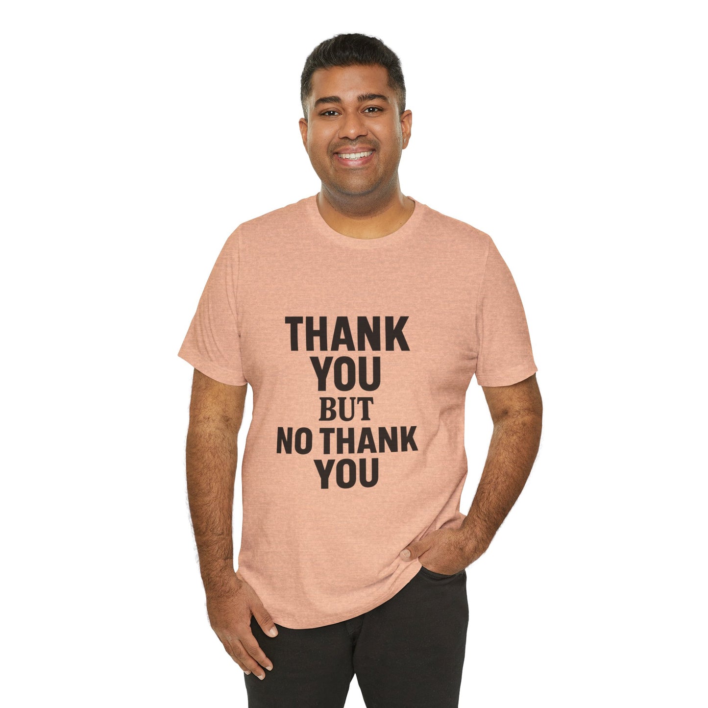 Thank You But No Thank You In Black Unisex Jersey Short Sleeve Tee T-shirt
