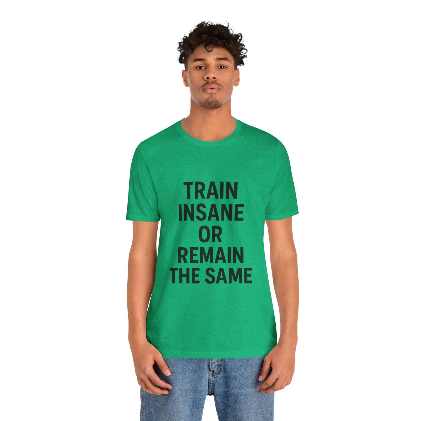 Train Insane Unisex Jersey Short Sleeve Tee T-shirt