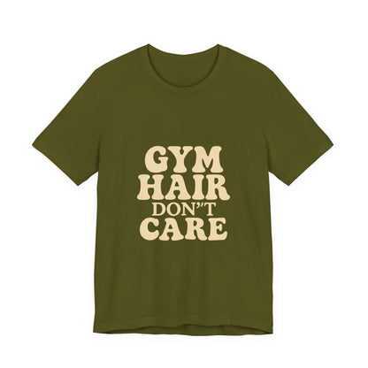 Gym Hair Don't Care Unisex Jersey Short Sleeve Tee T-shirt