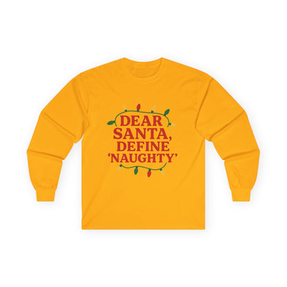Dear Santa Define Naughty Christmas Unisex Ultra Cotton Long Sleeve Tee