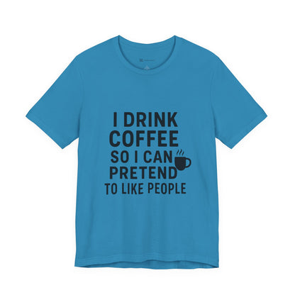 I Pretend To Like People Unisex Jersey Short Sleeve Tee T-shirt