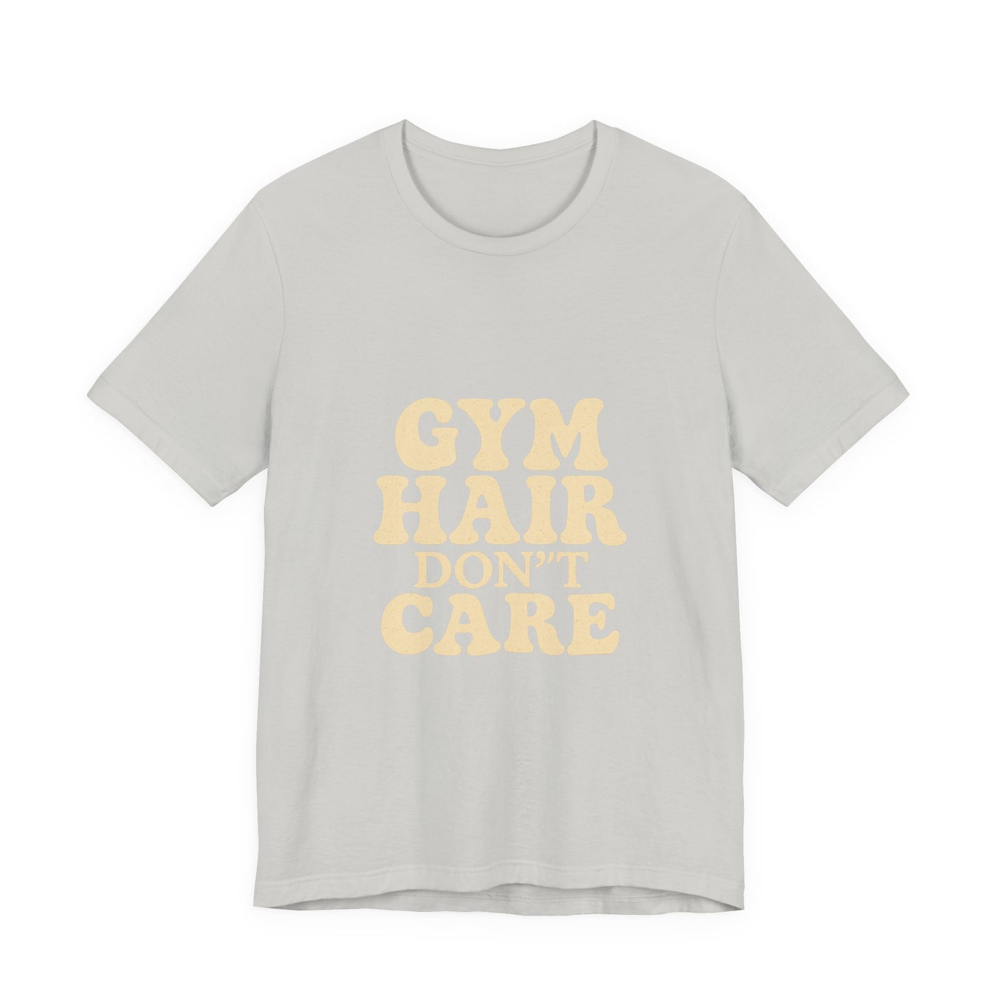 Gym Hair Don't Care Unisex Jersey Short Sleeve Tee T-shirt