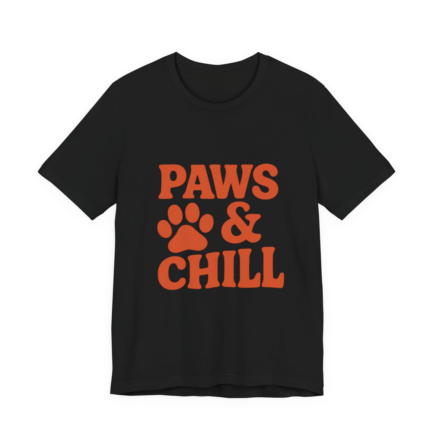 Paws and Chill Pet Lovers Unisex Jersey Short Sleeve Tee T-shirt