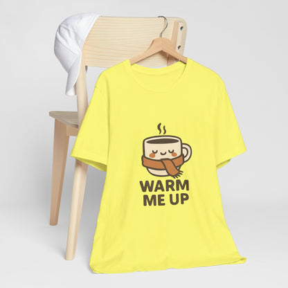 Warm Me Up Coffee Cup Unisex Jersey Short Sleeve Tee T-shirt